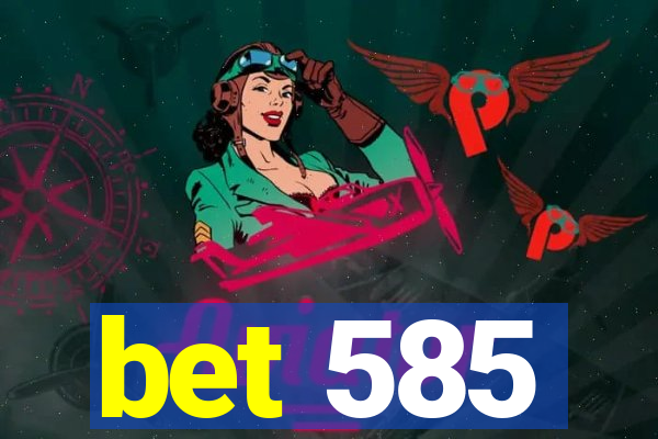 bet 585